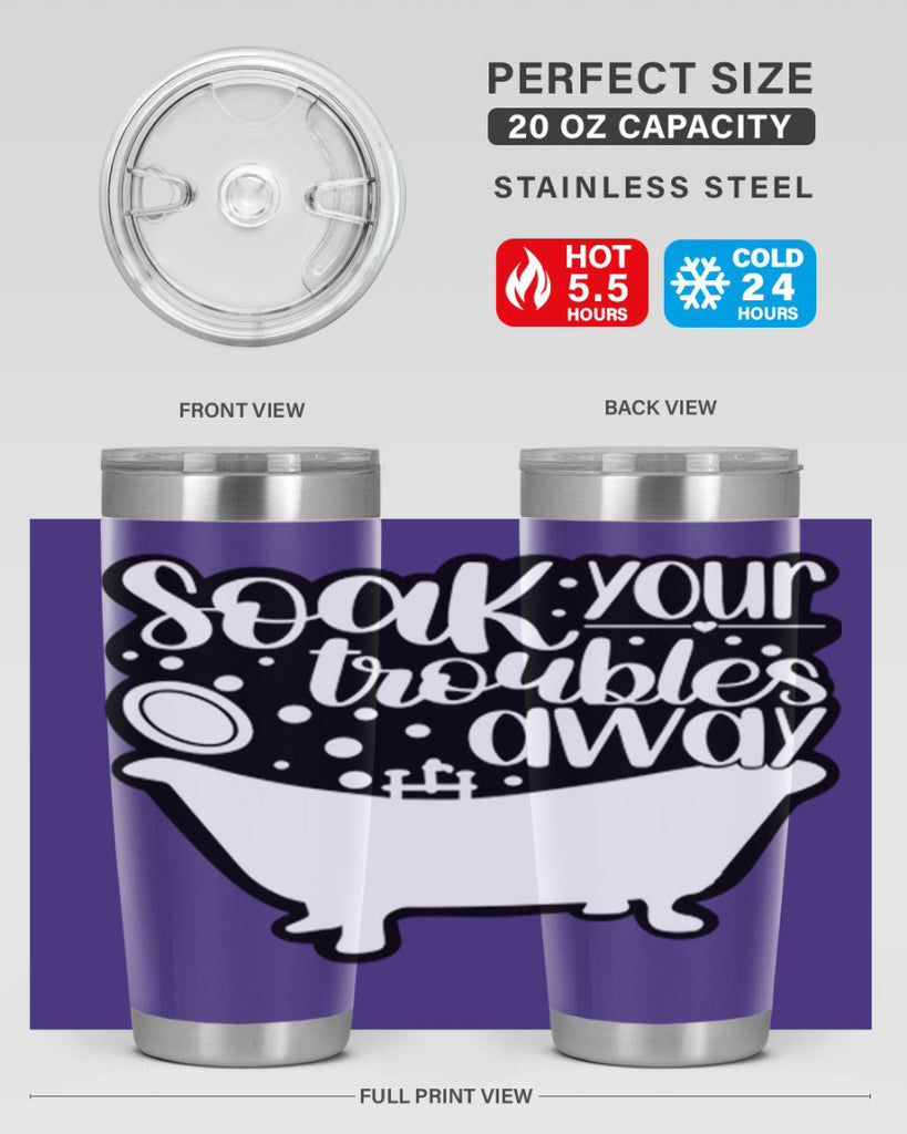 soak your troubles away 17#- bathroom- Tumbler