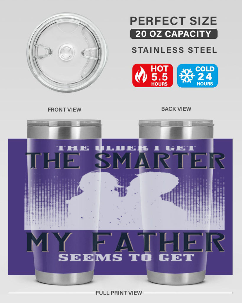 the older i get the smarter 156#- fathers day- Tumbler