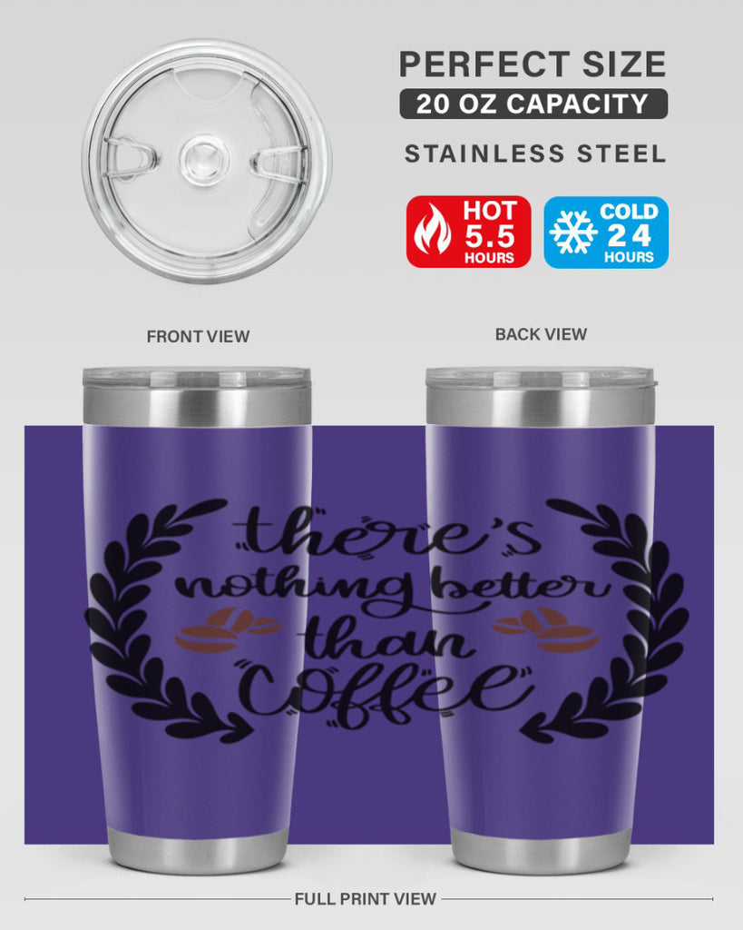 theres nothing better than 18#- coffee- Tumbler