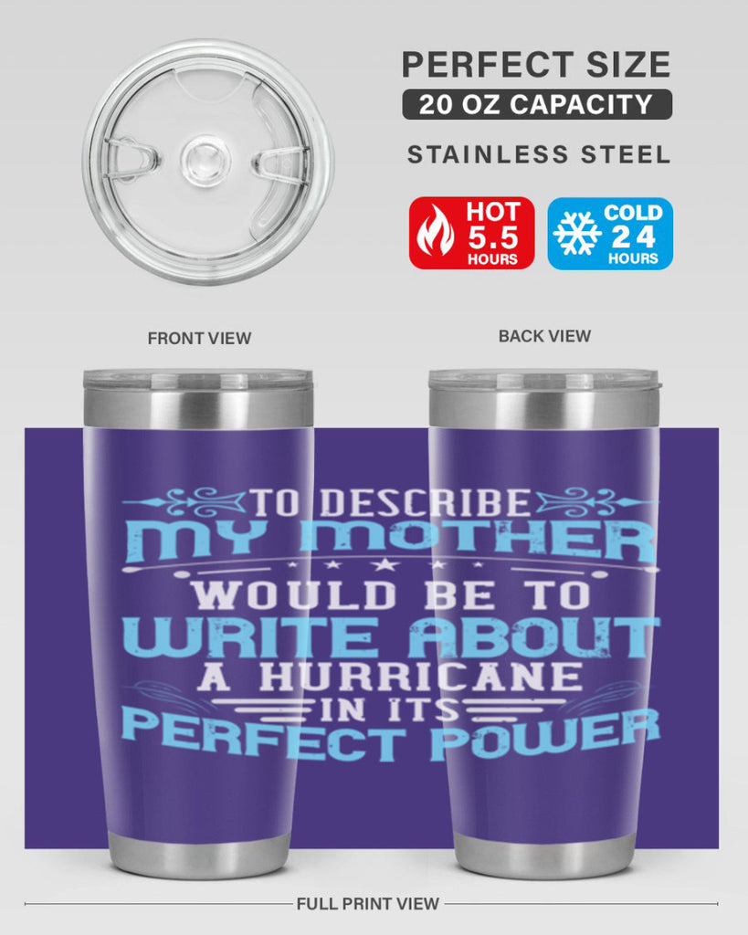 to describe my mother would be to write about a hurricane in its perfect power 33#- mom- Tumbler