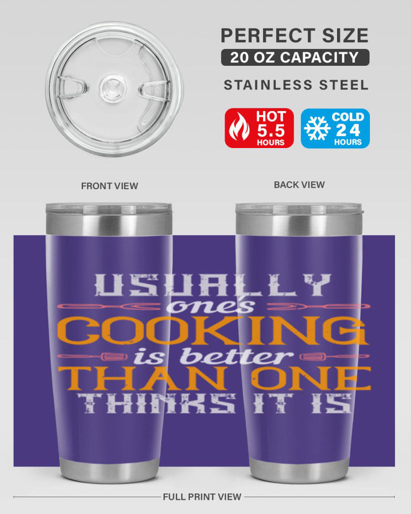 usually ones cooking is better than one thinks it is 10#- cooking- Tumbler