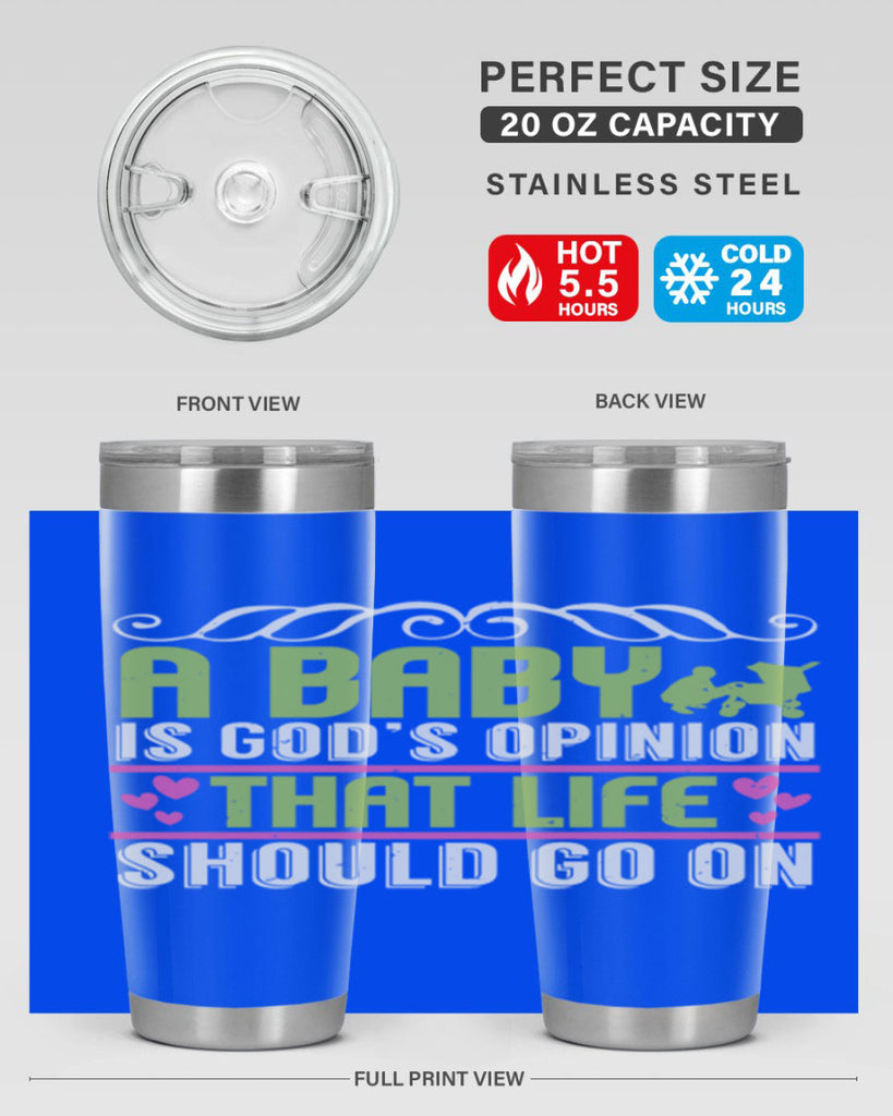 A baby is God opinion that life should go on Style 168#- baby- tumbler