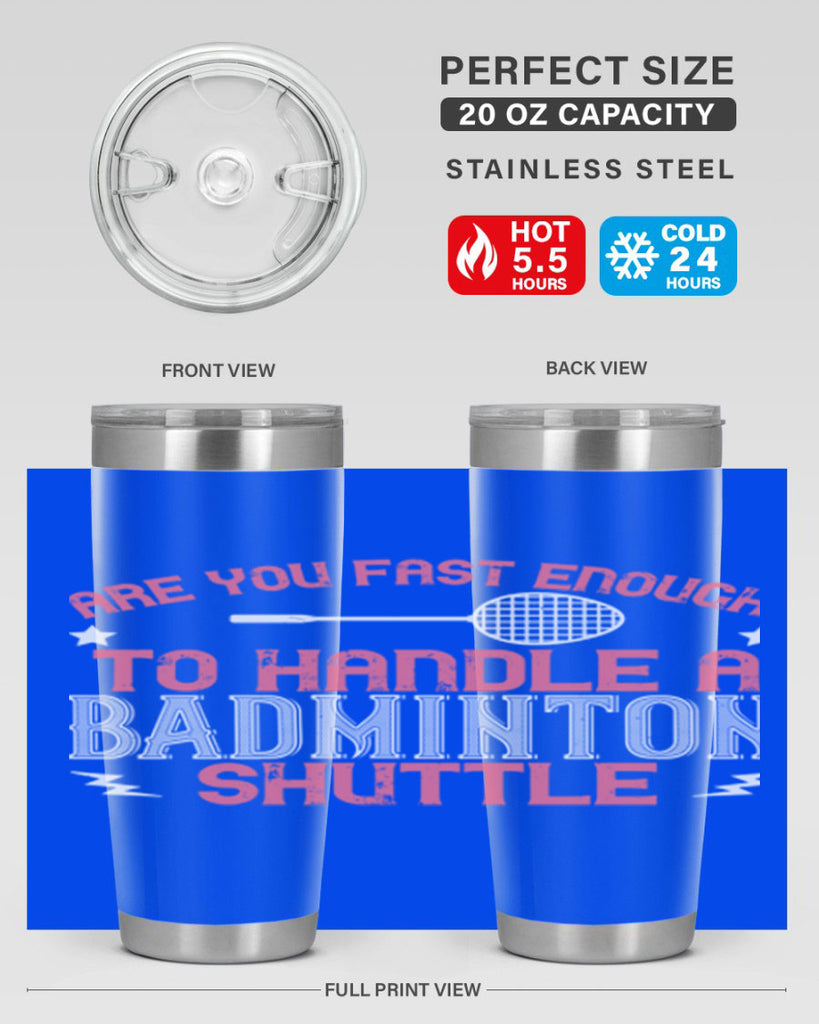 Are you fast enough to handle a badminton 1846#- badminton- Tumbler