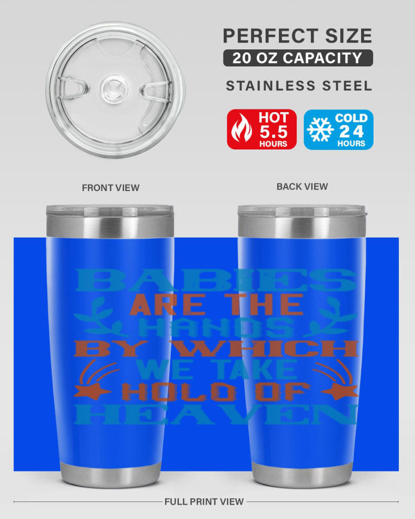 Babies are the hands by which we take hold of heaven Style 131#- baby- tumbler