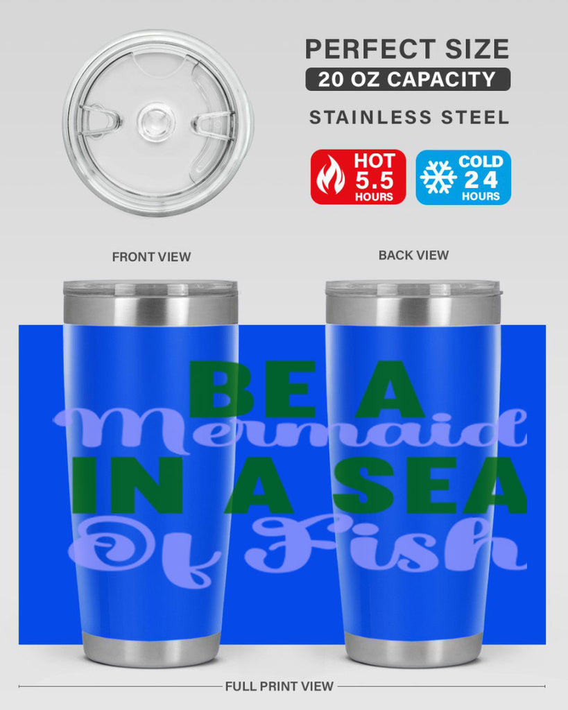 Be A Mermaid In A Sea Of Fish 50#- mermaid- Tumbler