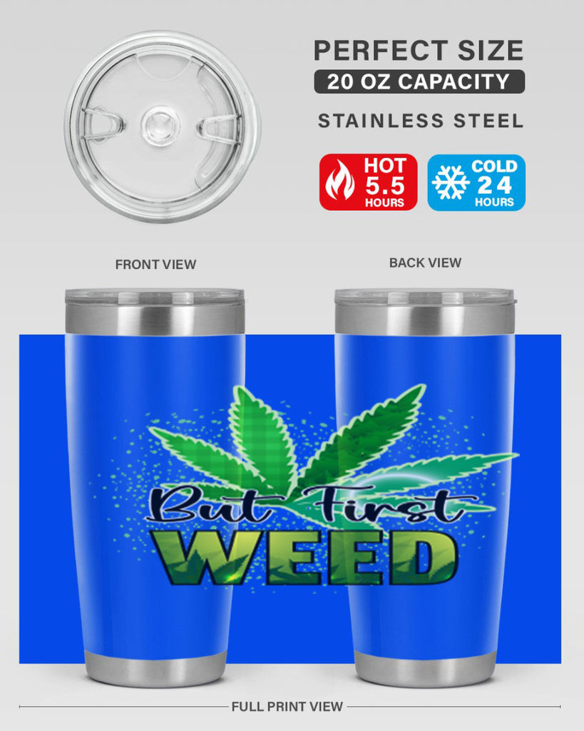 But First Weed 28#- marijuana- Tumbler