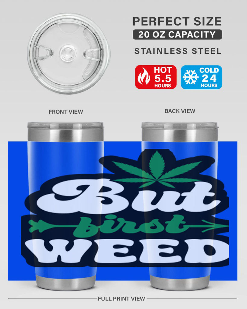 But first weed 32#- marijuana- Tumbler