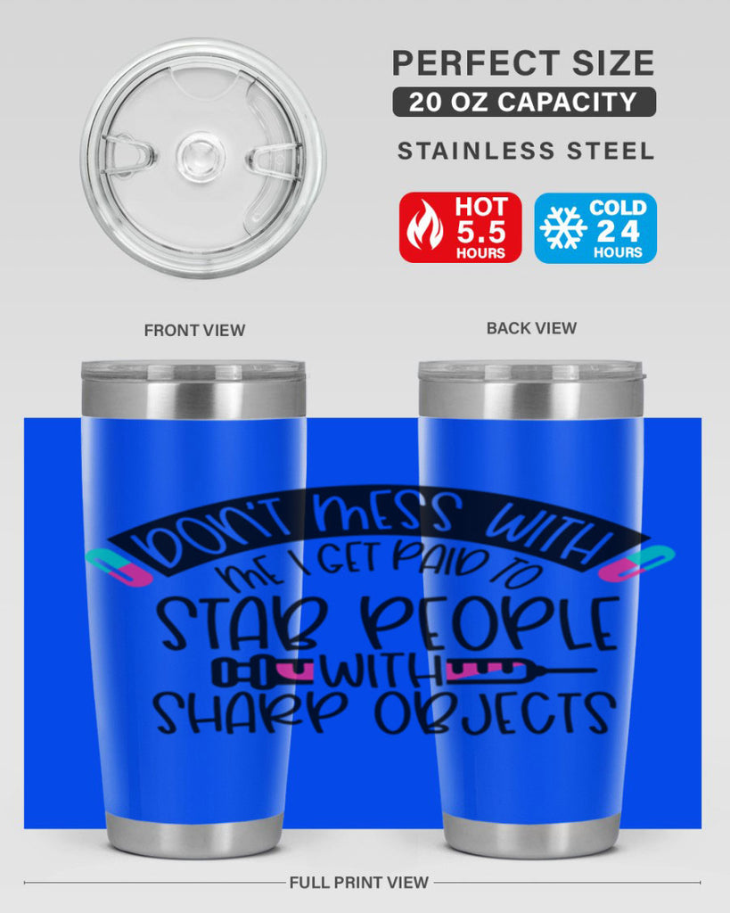 Dont Mess With Me I Get Paid To Stab People Style Style 198#- nurse- tumbler