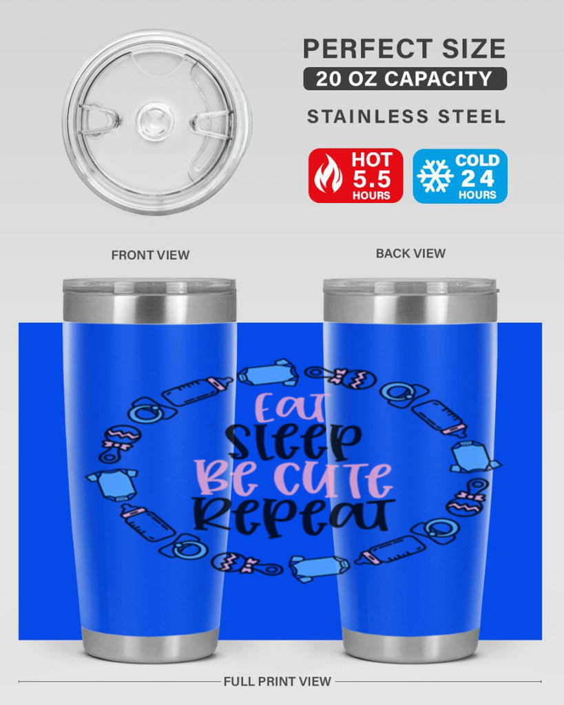 Eat Sleep Be Cute Repeat Style 98#- baby- tumbler