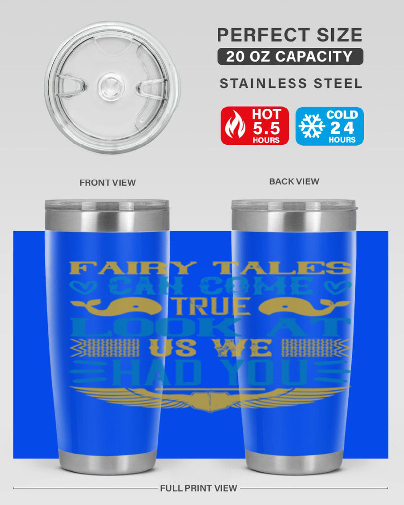 Fairy tales can come true Look at us we had you Style 124#- baby- tumbler