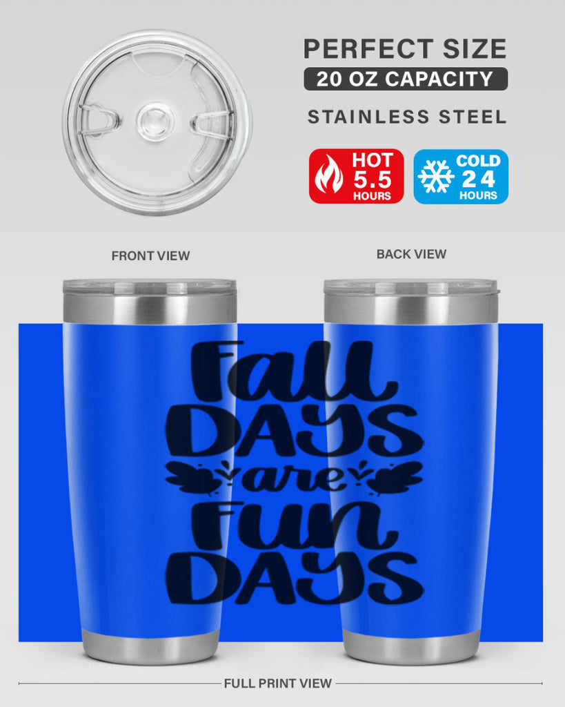 Fall Days Are Fun Days 483#- fall- Tumbler