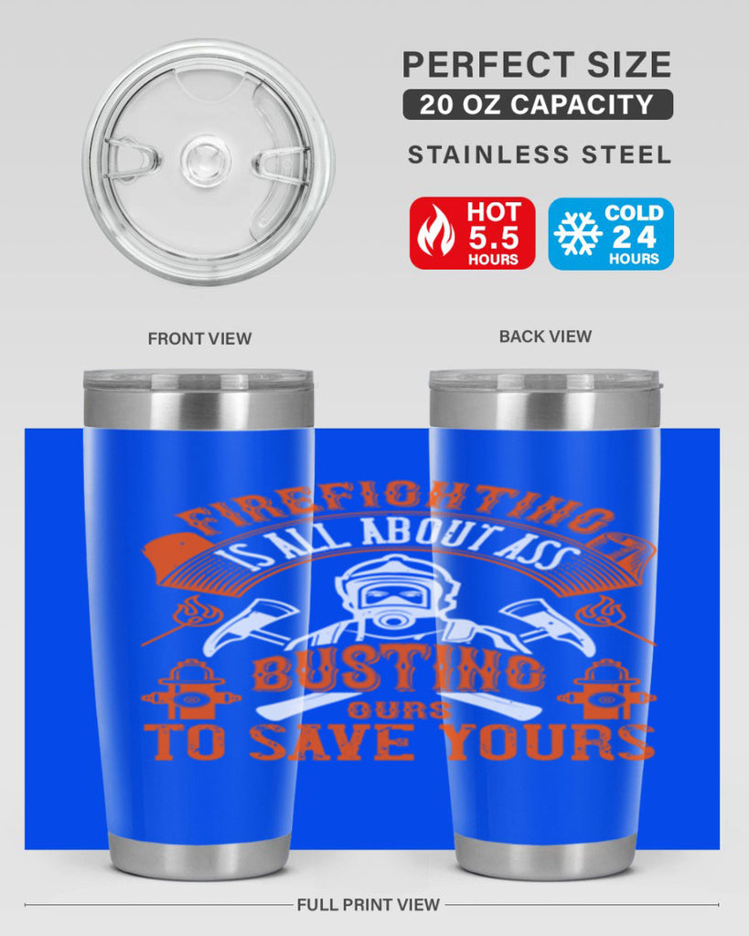 Firefighter is all about ass busting to save yours Style 78#- fire fighter- tumbler