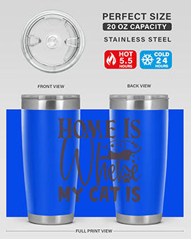 Home Is Where My Cat Is Style 14#- cat- Tumbler