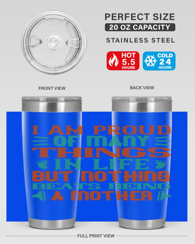 I am proud of many things in life but nothing beats being a mother Style 119#- baby- tumbler