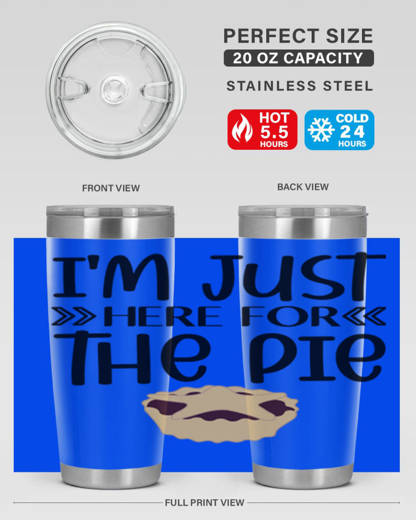 I m Just Here For The Pie 339#- fall- Tumbler