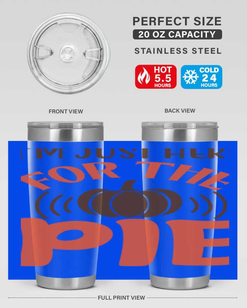 I m Just Here for the Pie 340#- fall- Tumbler