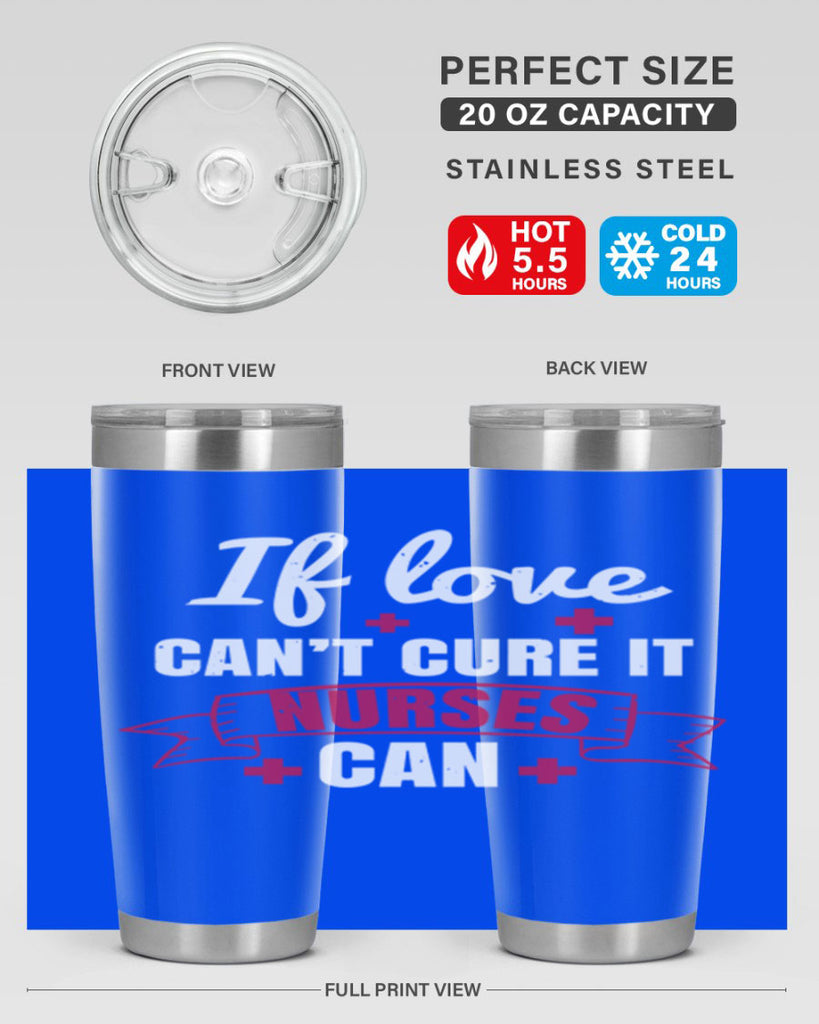 If love can’t cure it nurses can Style 313#- nurse- tumbler