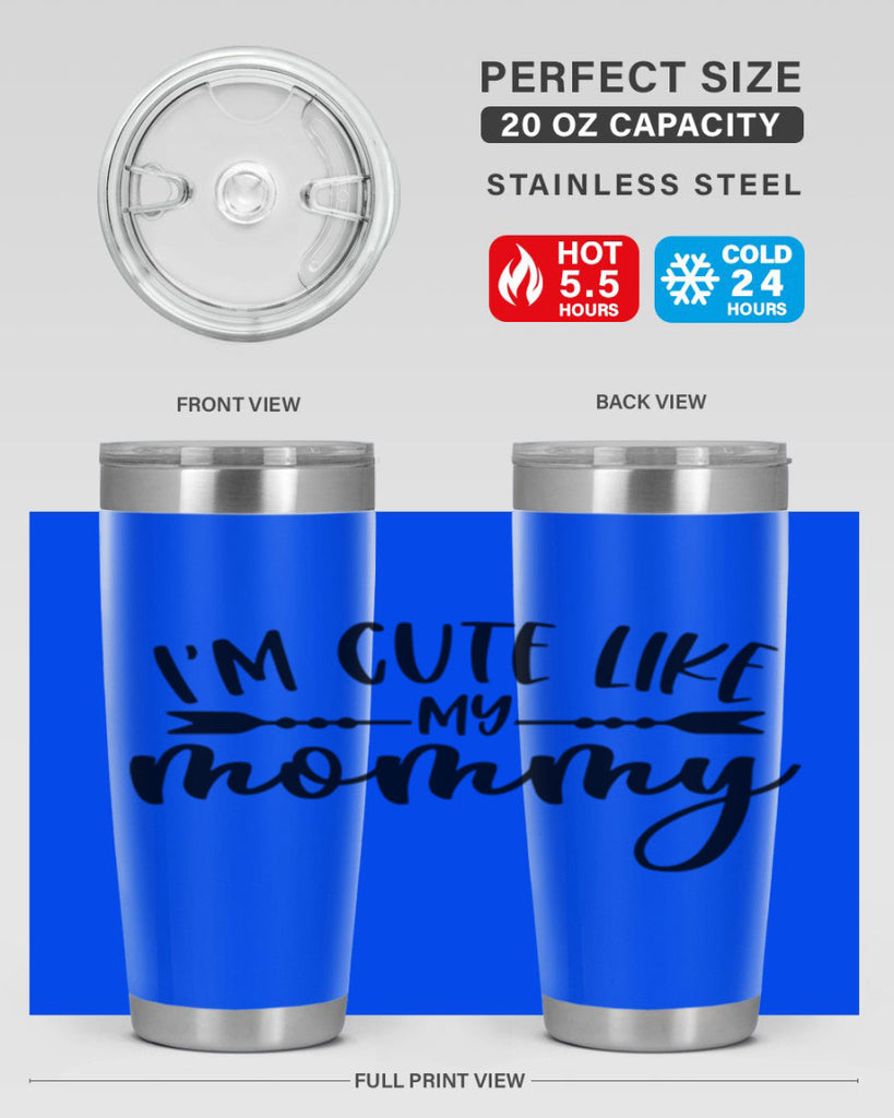 Im Cute Like My Mommy Style 83#- baby- tumbler