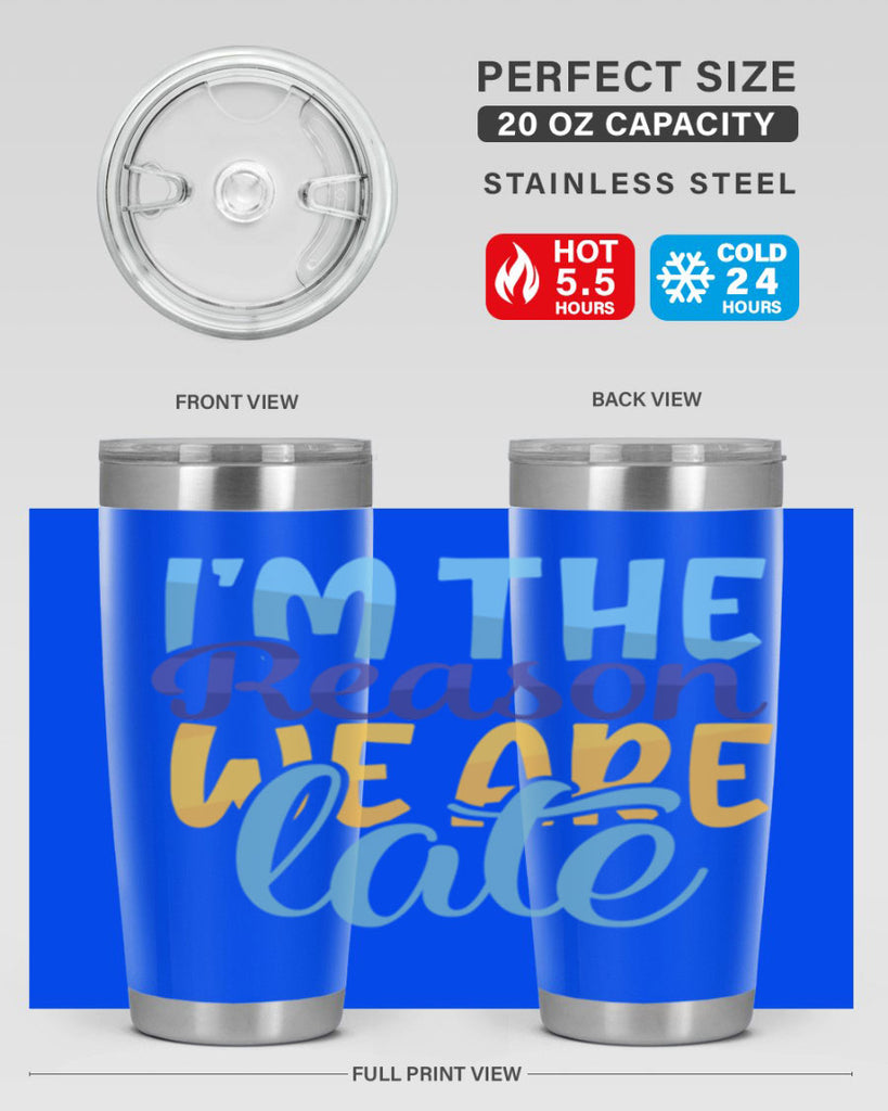 Im The Reason We Are Late Style 241#- baby- tumbler