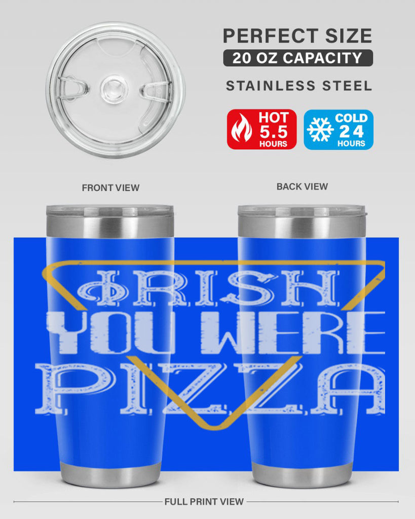 Irish you were pizza Style 130#- St Patricks Day- Tumbler