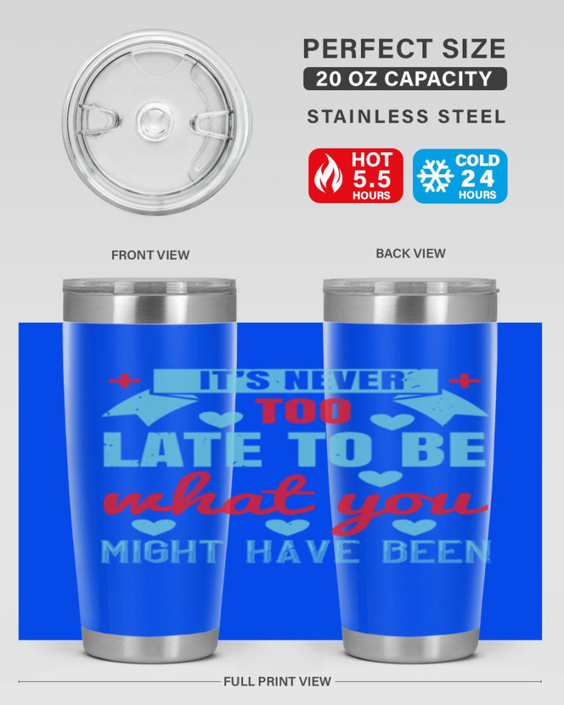 It’s never too late to be what you might have been Style 303#- nurse- tumbler