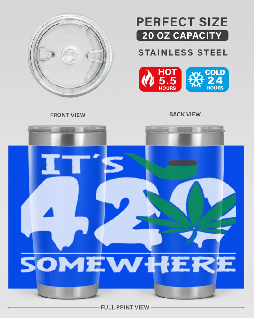 Its 420 somewhere 160#- marijuana- Tumbler