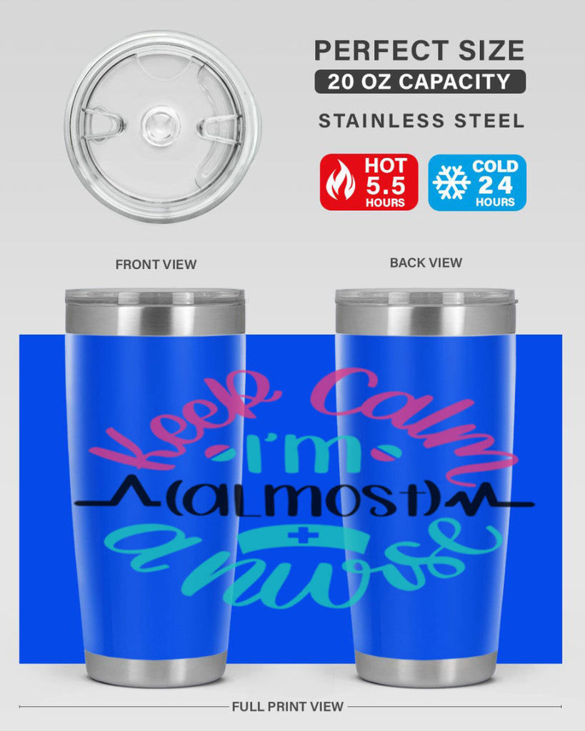 Keep Calm Im Almost Style Style 146#- nurse- tumbler