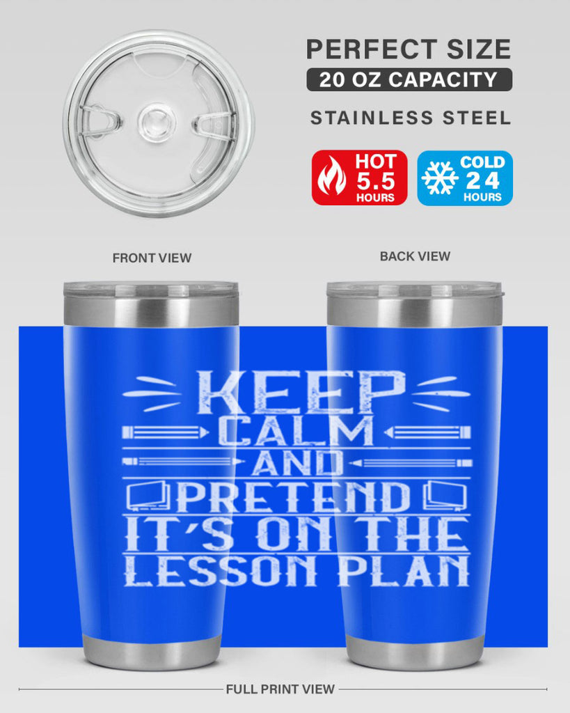 Keep calm and pretend it’s on the lesson plan Style 95#- teacher- tumbler