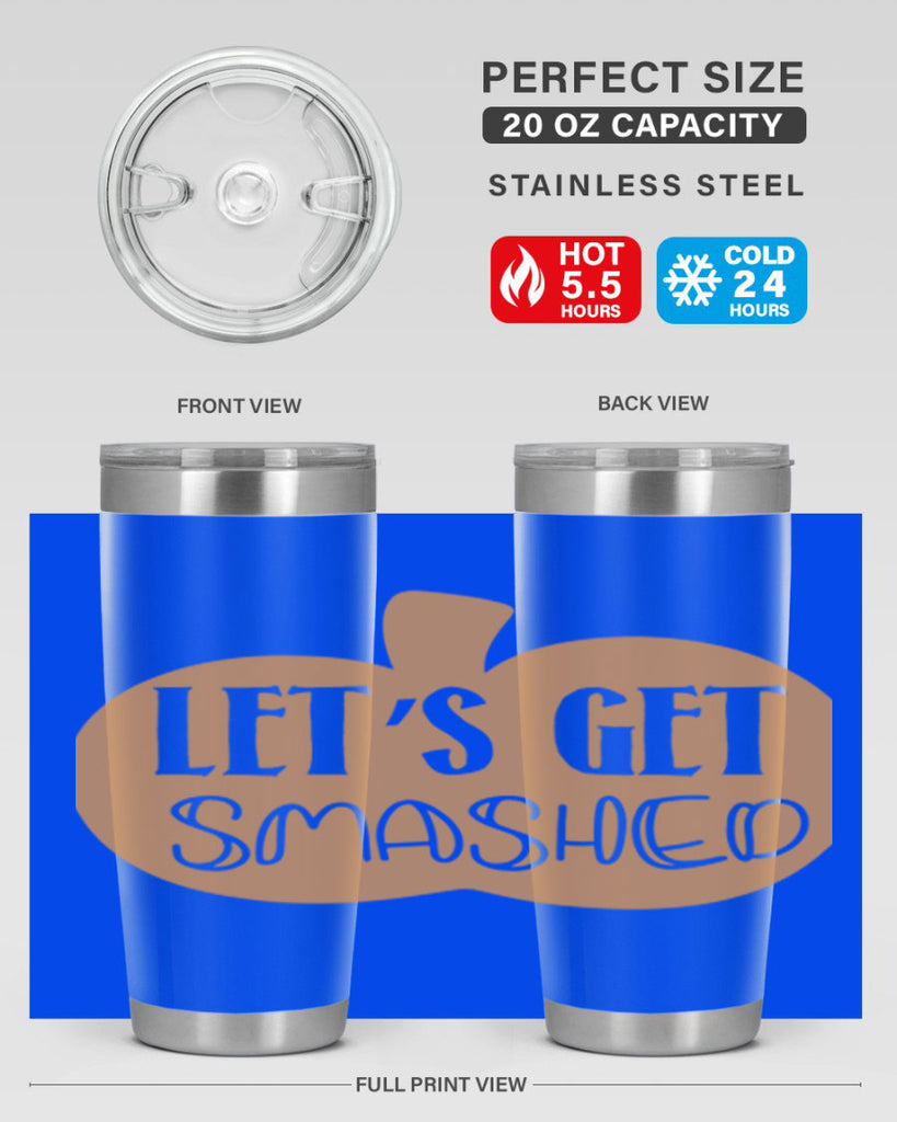 Let s Get Smashed 399#- fall- Tumbler