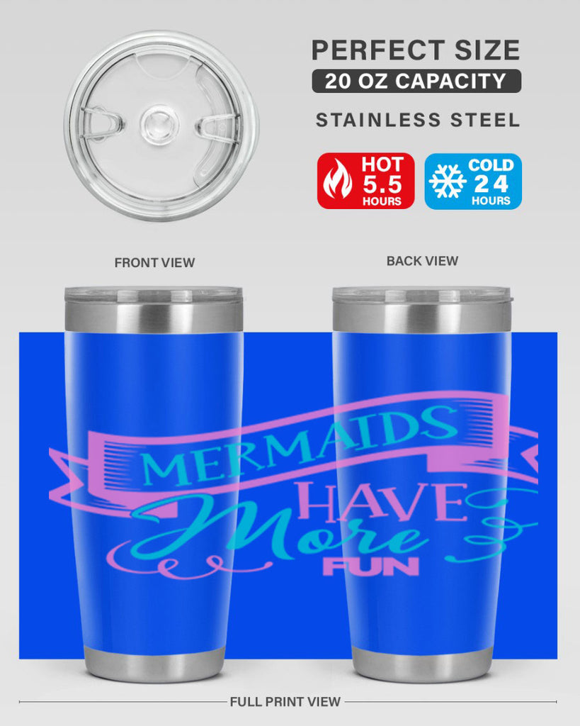 Mermaids Have More Fun 470#- mermaid- Tumbler