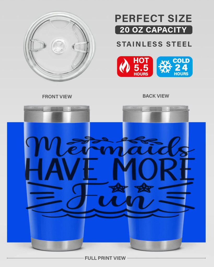 Mermaids Have More Fun 489#- mermaid- Tumbler