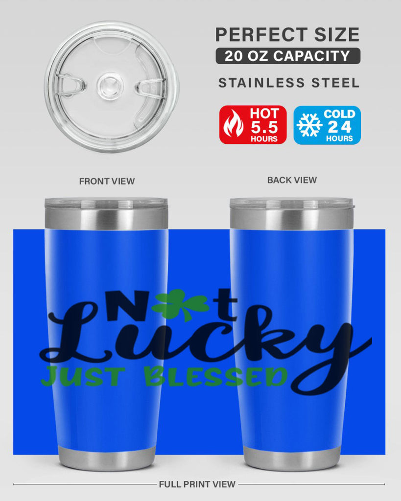 Not Lucky Just Blessed Style 149#- St Patricks Day- Tumbler