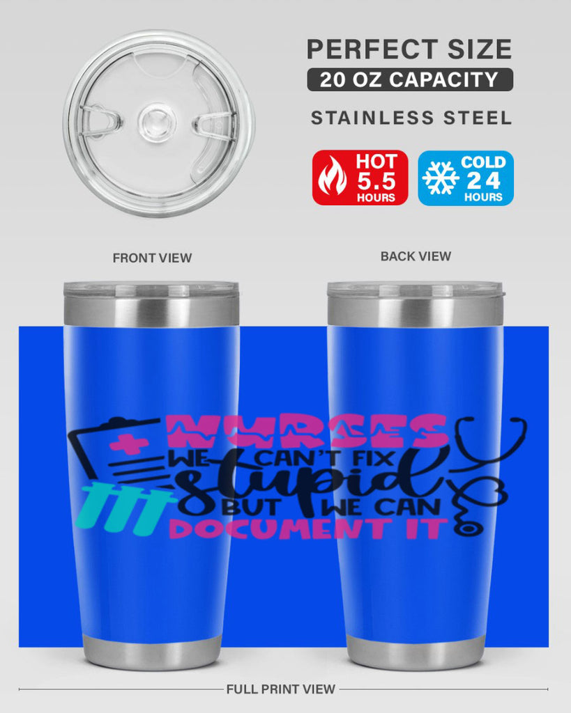 Nurses We Cant Fix Stupid But We Can Document It Style Style 76#- nurse- tumbler