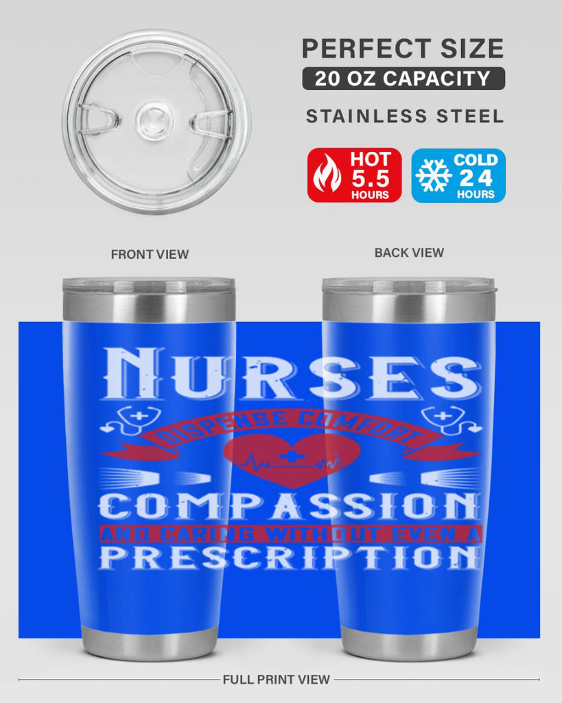 Nurses dispense comfort compassion and caring without even a prescription Style 280#- nurse- tumbler