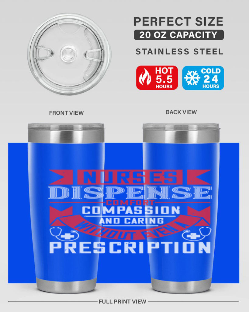 Nurses dispense comfort compassion and caring without even a prescription Style 282#- nurse- tumbler