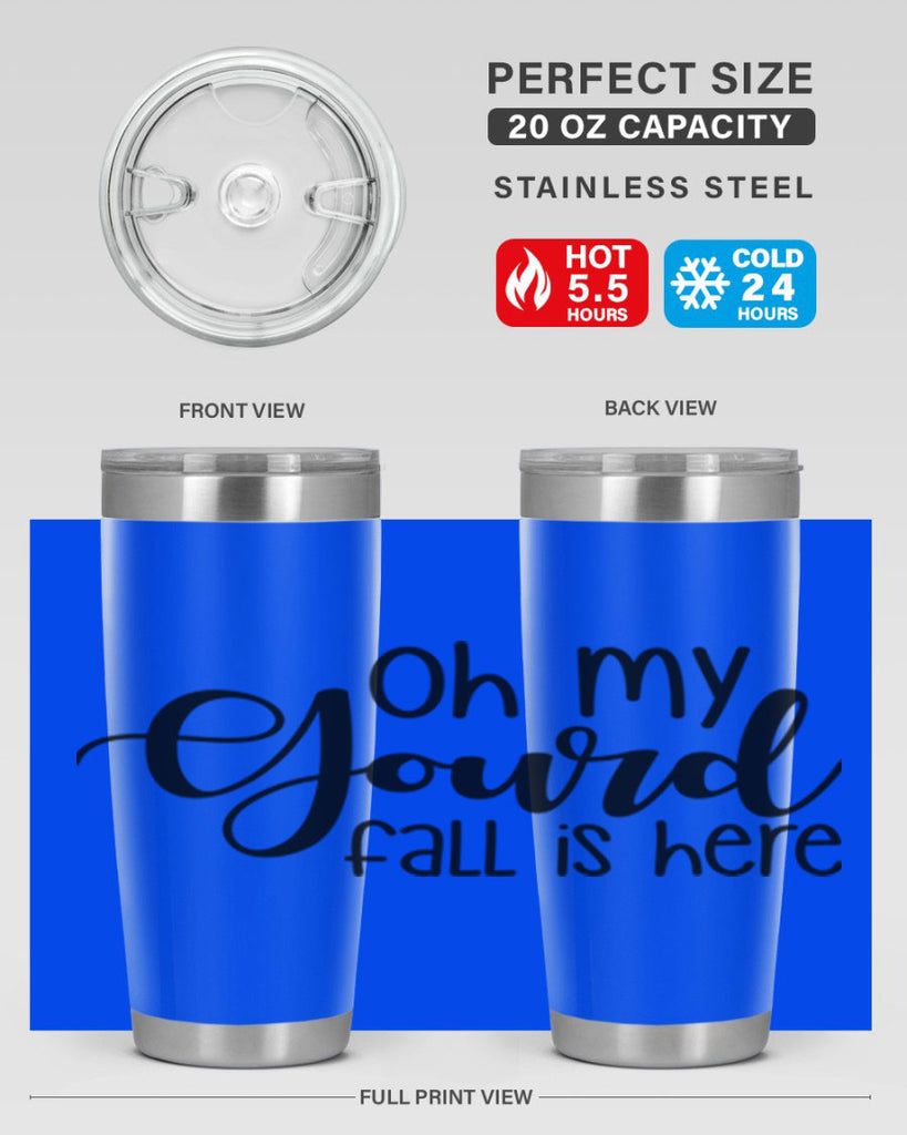 Oh My Gourd Fall Is Here 455#- fall- Tumbler