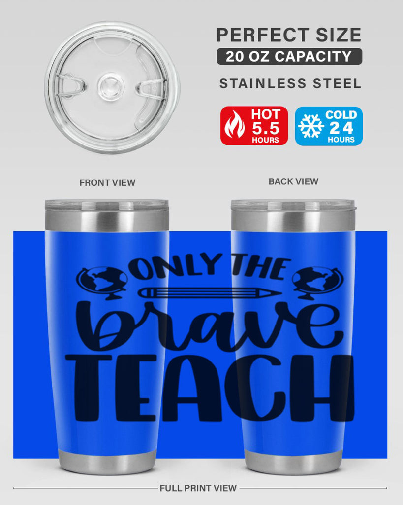 Only The Brave Teach Style 59#- teacher- tumbler