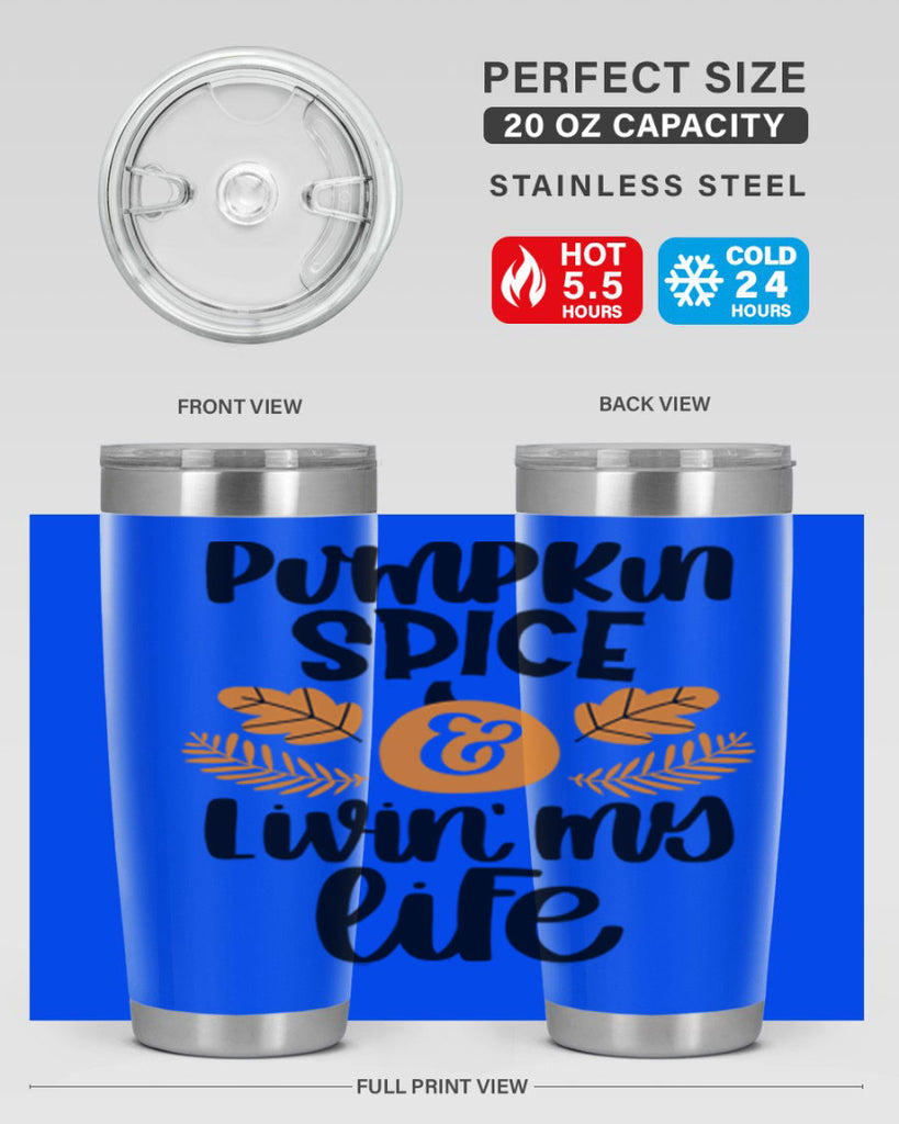 Pumpkin Spice and Livin My Life 505#- fall- Tumbler