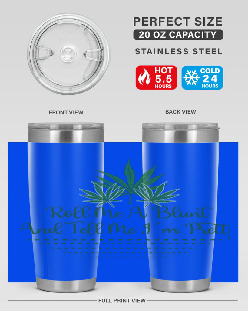 Roll Me A Blunt And Tell Me Im Pretty Sublimation 227#- marijuana- Tumbler