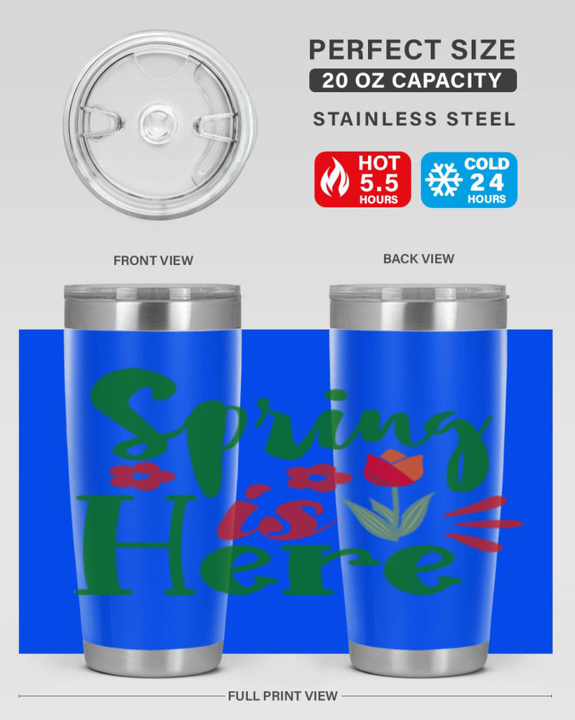 Spring is Here 497#- spring- Tumbler