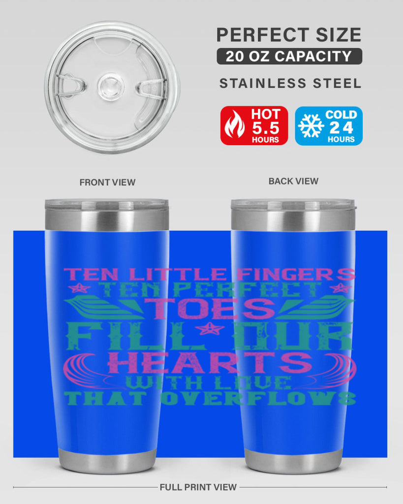 Ten little fingers ten perfect toes fill our hearts with love that overflows Style 8#- baby- tumbler