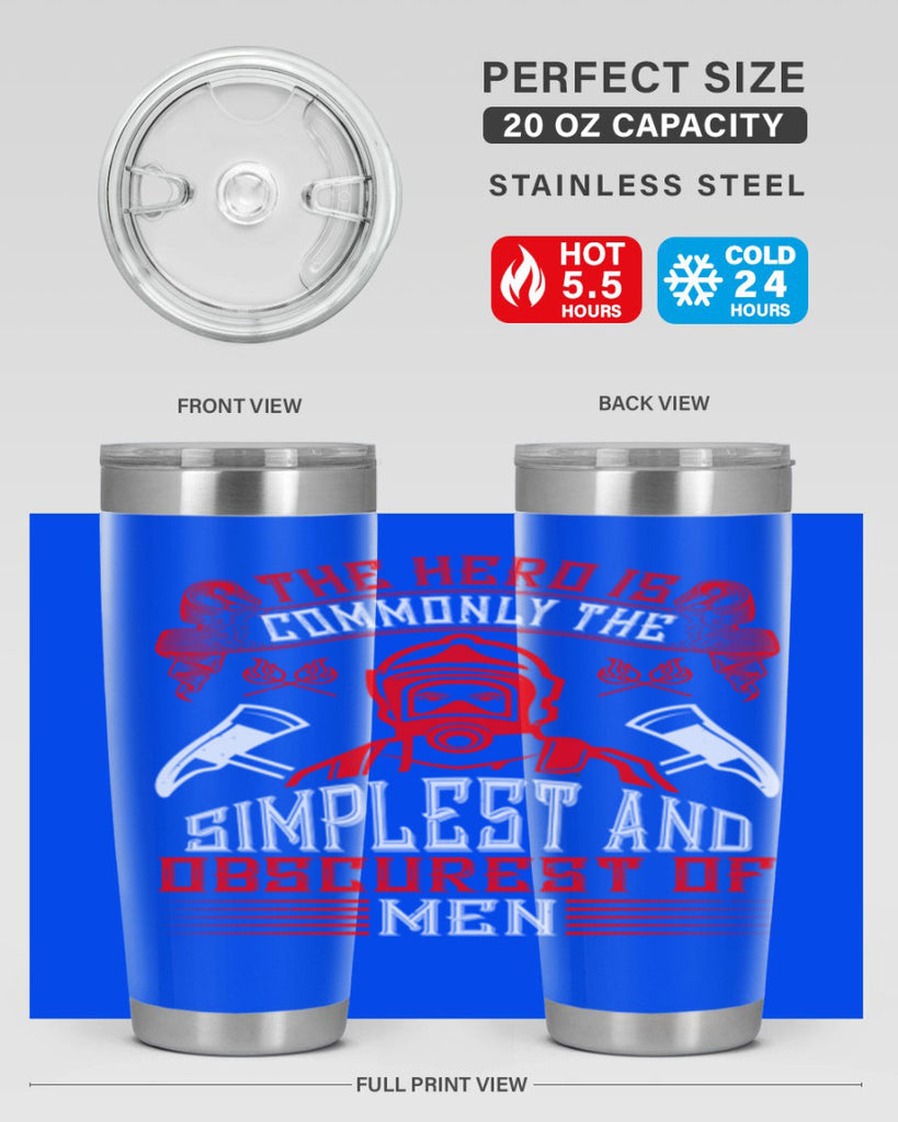 The hero is commonly the simplest and obscurest of men Style 20#- fire fighter- tumbler