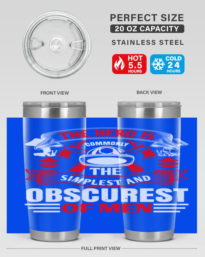 The hero is commonly the simplest and obscurest of men Style 24#- fire fighter- tumbler