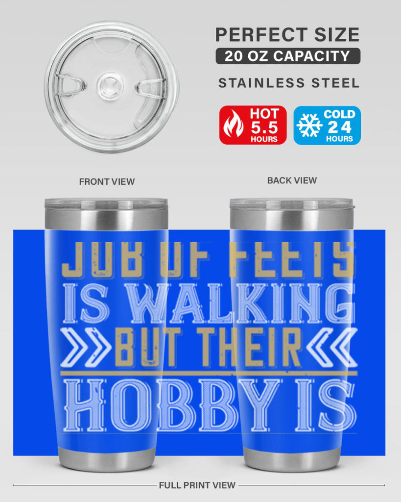 The job of feets is walking but their hobby is dancing38#- dance- Tumbler