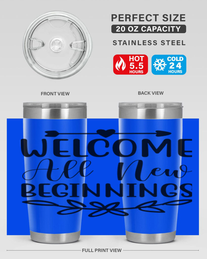 Welcome All New Beginnings 563#- spring- Tumbler