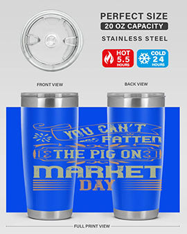 You can’t fatten the pig on market day Style 5#- pig- Tumbler