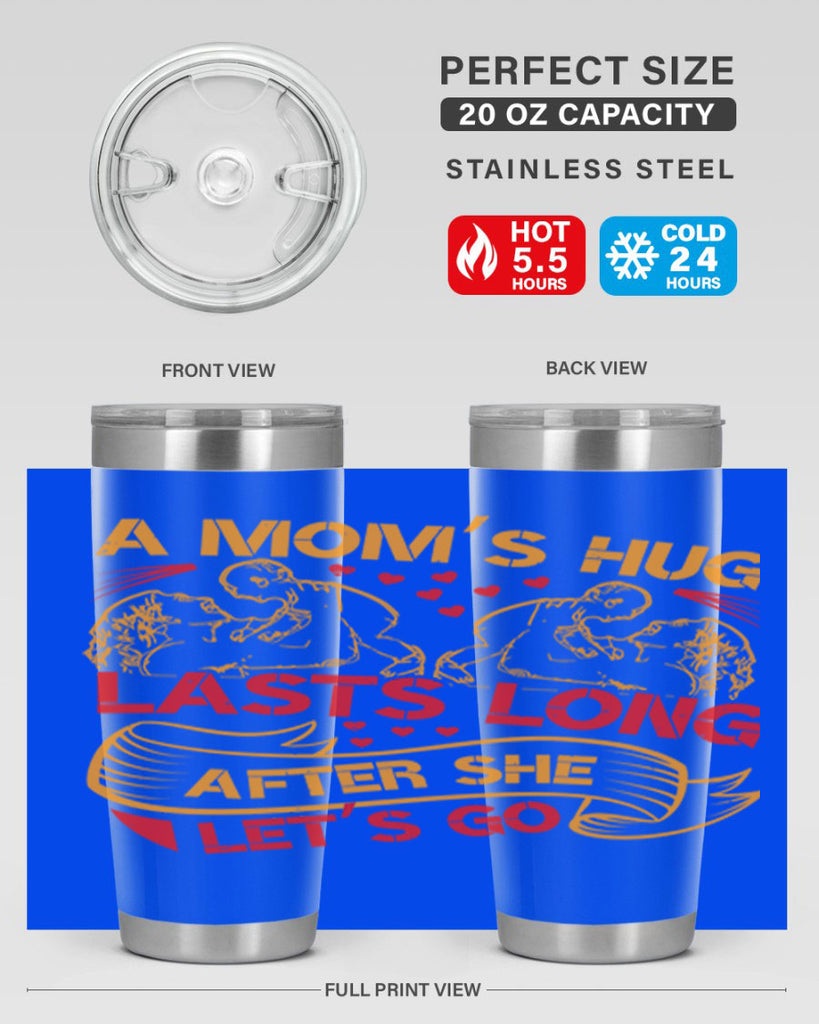 a moms hug lasts long after she lets go 99#- mothers day- Tumbler