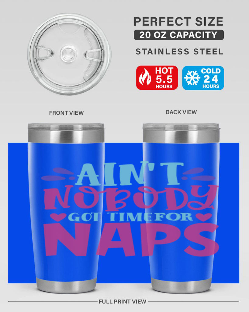 aint nobody got time naps Style 290#- baby- tumbler