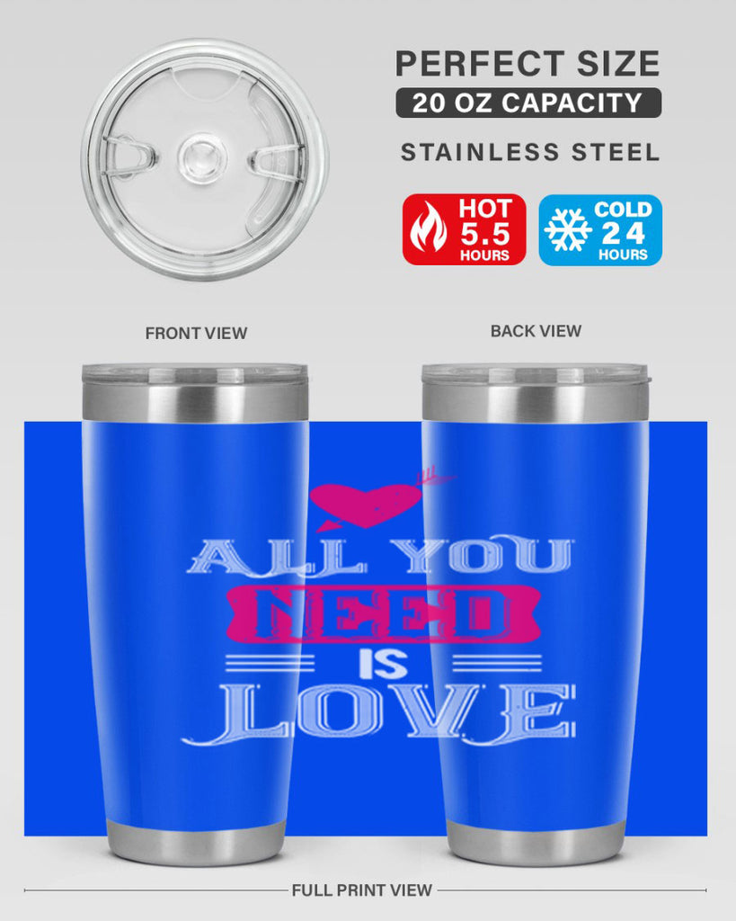 all you need is love 70#- valentines day- Tumbler