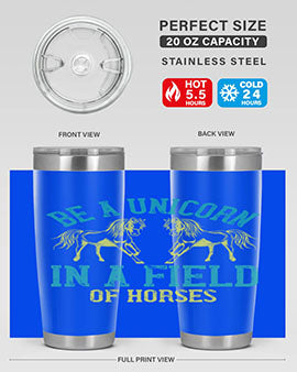 be a unicorn in a field of horses Style 12#- horse- Tumbler